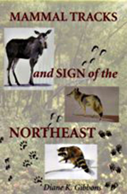 Mammal Tracks and Sign of the Northeast by Diane K. Gibbons