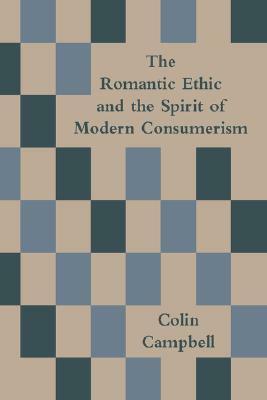 The Romantic Ethic and the Spirit of Modern Consumerism by Colin Campbell