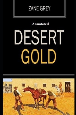 Desert Gold "Annotated" by Zane Grey