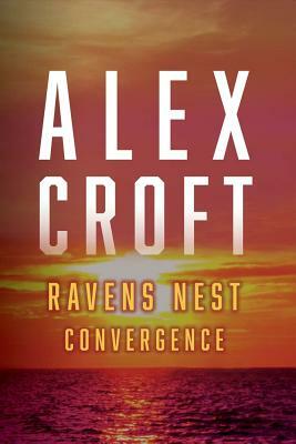 Ravens Nest Convergence, Volume 3 by Alex Croft