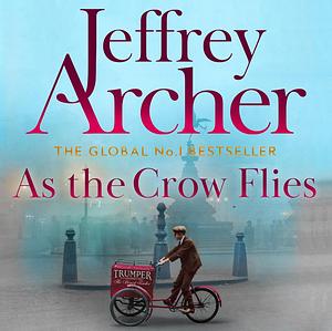 As the Crow Flies by Jeffrey Archer