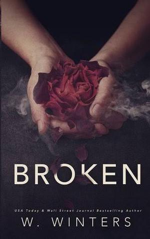 Broken: A Dark Romance by Willow Winters