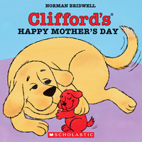 Clifford's Happy Mother's Day by Norman Bridwell