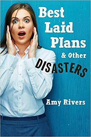 Best Laid Plans & Other Disasters by Amy Rivers