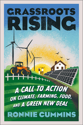 Grassroots Rising: A Call to Action on Climate, Farming, Food, and a Green New Deal by Ronnie Cummins