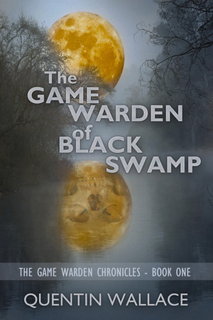 The Game Warden of Black Swamp by Quentin Wallace