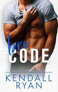 Bro Code by Kendall Ryan