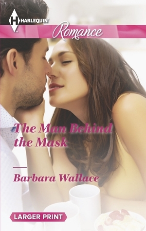 The Man Behind the Mask by Barbara Wallace