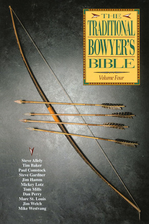 The Traditional Bowyer's Bible, Volume 4 by Jim Hamm