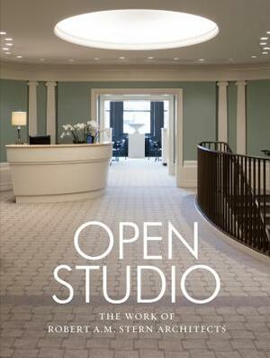Open Studio: The Work of Robert A.M. Stern Architects by Robert A. M. Stern