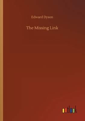 The Missing Link by Edward Dyson