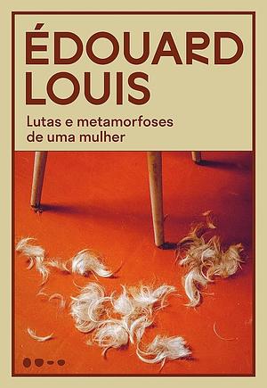 Lutas e metamorfoses de uma mulher by Édouard Louis