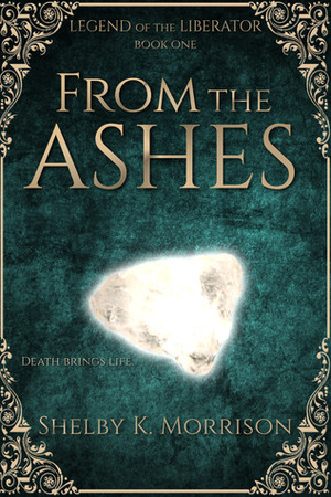 From the Ashes by Shelby K. Morrison