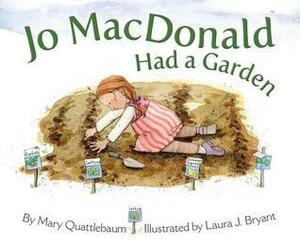 Jo MacDonald Had a Garden by Mary Quattlebaum, Laura J. Bryant