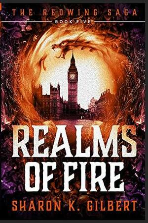 Realms of Fire: Book 5 of The Redwing Saga by Sharon K. Gilbert