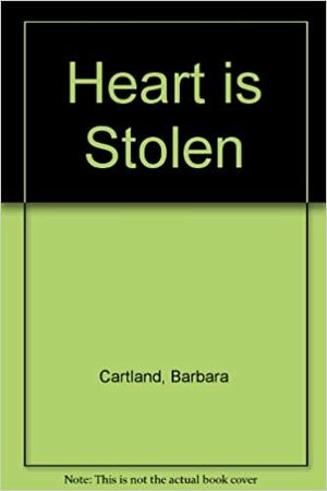 A Heart is Stolen by Barbara Cartland