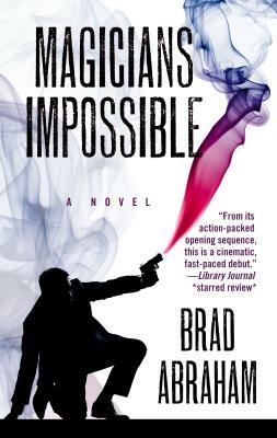 Magicians Impossible by Brad Abraham