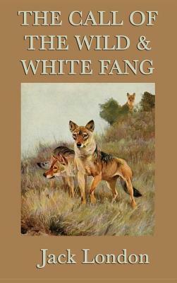 The Call of the Wild & White Fang by Jack London