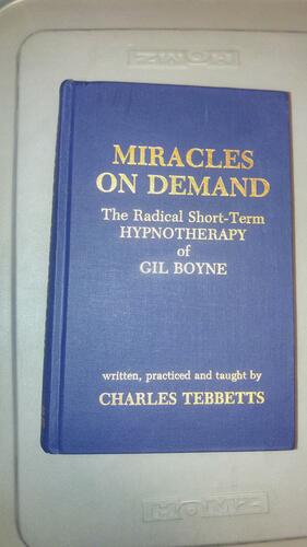 Miracles on demand: The Radical Short-Term Hypnotherapy by Charles Tebbetts