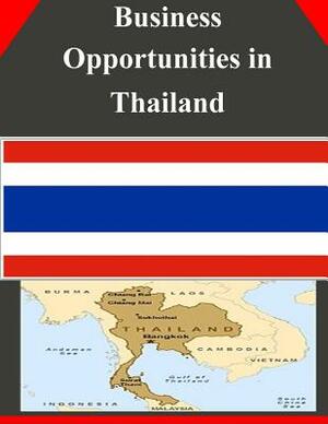 Business Opportunities in Thailand by U. S. Department of Commerce