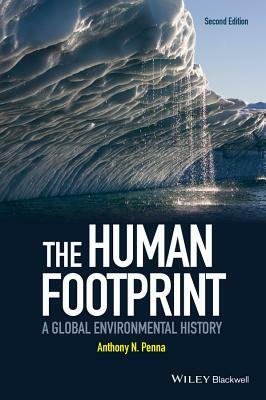 The Human Footprint: A Global Environmental History by Anthony N. Penna