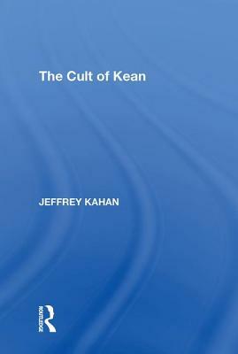 The Cult of Kean by Jeffrey Kahan