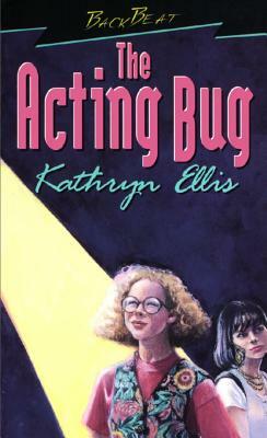 The Acting Bug by Kathryn Ellis