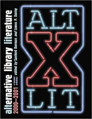 Alternative Library Literature: A Biennial Anthology, 2000/2001 by James P. Danky, Sanford Berman