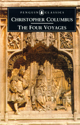 The Four Voyages: Being His Own Log-Book, Letters and Dispatches with Connecting Narratives by Cristoforo Colombo