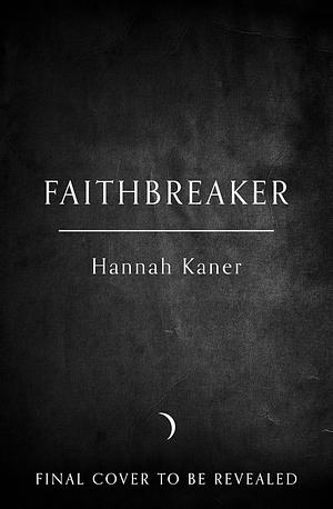 Faithbreaker by Hannah Kaner