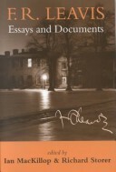 F.R. Leavis: Essays and Documents by F.R. Leavis, Richard Storer, I.D. MacKillop