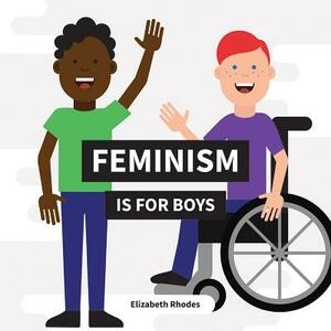 Feminism Is for Boys by Elizabeth Rhodes