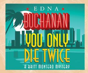 You Only Die Twice by Edna Buchanan