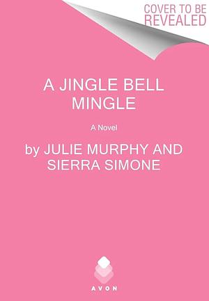 Jingle Bell Mingle by Sierra Simone, Julie Murphy