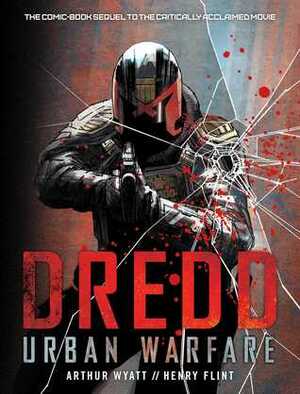 Dredd: Urban Warfare by Matthew Smith, Arthur Wyatt, Paul Davidson, Henry Flint