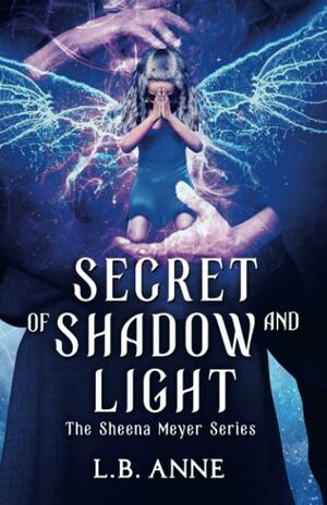 Secret of Shadow and Light by L.B. Anne