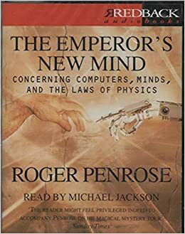 The Emperor's New Mind Concerning Computers, Minds and the Law of Physics by Roger Penrose