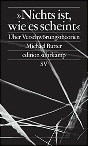 »Nichts ist, wie es scheint«: Über Verschwörungstheorien by Michael Butter