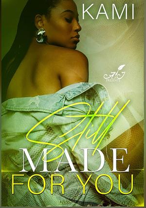Still Made For You by Kami Holt