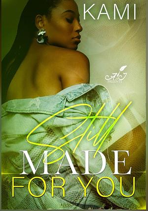 Still Made For You by Kami Holt