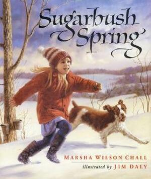 Sugarbush Spring by Marsha Wilson Chall, Jim Daly