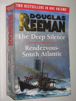 The Deep Silence and Rendezvous - South Atlantic by Douglas Reeman