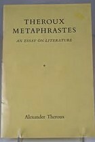 Theroux Metaphrastes: An Essay on Literature by Alexander Theroux