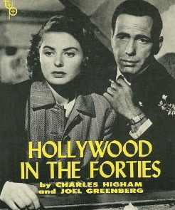 Hollywood in the Forties by Charles Higham, Joel Greenberg