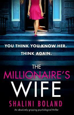 The Millionaire's Wife: An absolutely gripping psychological thriller by Shalini Boland