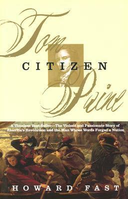 Citizen Tom Paine: by Howard Fast