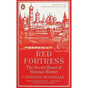 Red Fortress: The Secret Heart of Russia's History by Catherine Merridale