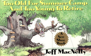 Too Old for Summer Camp and Too Young to Retire: A New Shoe Book by Jeff MacNelly