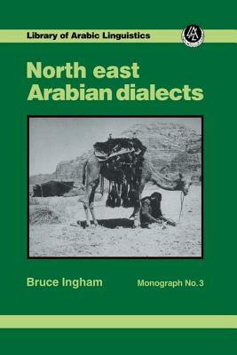 North East Arabian Dialects Mono by Bruce Ingham