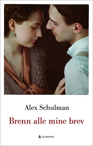Brenn alle mine brev by Alex Schulman